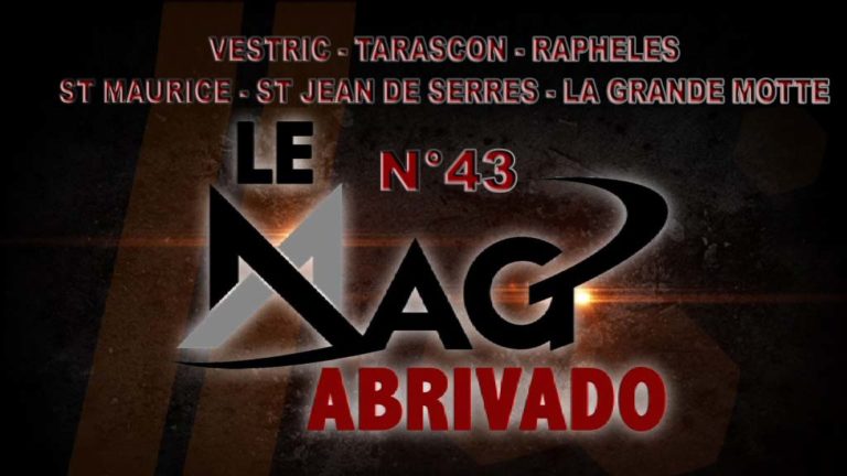 Le Mag Abrivado n°43 – Vestric, La Grande Motte, Tarascon, St Maurice, St Jean de Serre et Rapheles