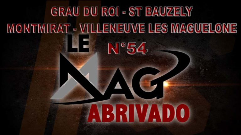 Le Mag Abrivado n°54 – Grau du Roi, Saint Bauzély, Montmirat et Villeneuve les Maguelone
