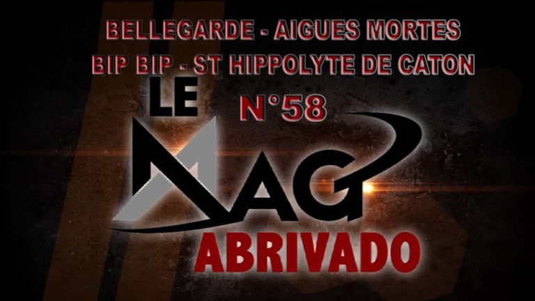 Le Mag Abrivado n°58 – Bellegarde, Aigues Mortes, Bip Bip et St Hippolyte de Caton