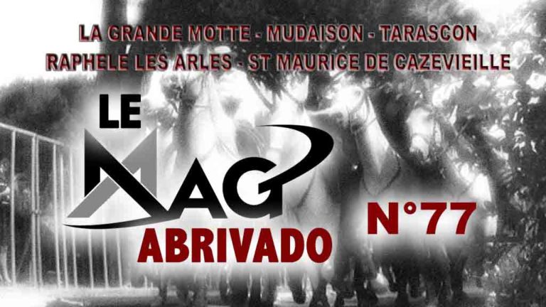 Le Mag Abrivado n°78 – La Grande Motte, Mudaison, Raphèle les Arles, Tarascon et St Maurice de Cazevieille