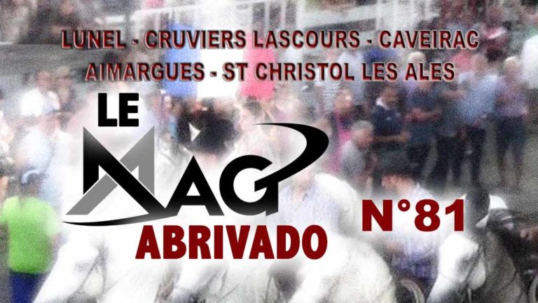 Le Mag Abrivado n°81 – Lunel, Cruviers-Lascours, St Christol Les Ales, Aimargues et Caveirac