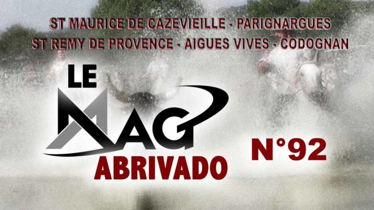 Le Mag Abrivado n°92 – St Maurice de Cazevieille, Parignargues, Codognan, Aigues Vives et St Rémy de Provence