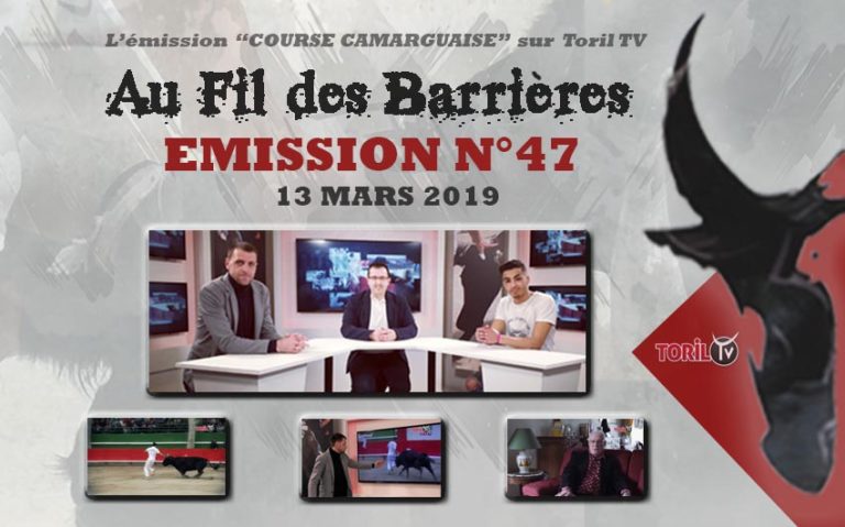 AU FIL DES BARRIERES – Emission n°47 – 13 mars 2019 – Le Magazine de la Course Camarguaise