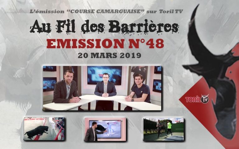 AU FIL DES BARRIERES – Emission n°48 – 20 mars 2019 – Le Magazine de la Course Camarguaise