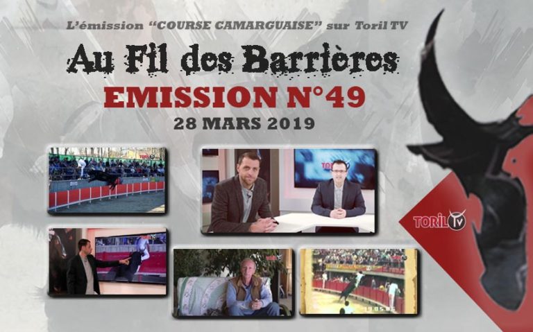 AU FIL DES BARRIERES – Emission n°49 – 28 mars 2019 – Le Magazine de la Course Camarguaise
