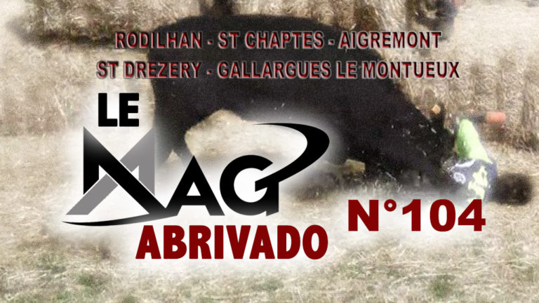 Le Mag Abrivado n°104 – Aigremont, St Chaptes, Gallargues le Montueux, Rodilhan, St Drézéry