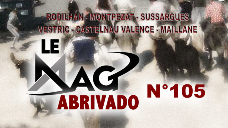 Le Mag Abrivado n°105 – Rodilhan, Montpezat, Sussargues, Vestric, Castelnau Valence et Maillane