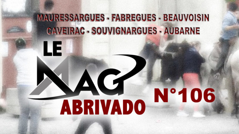 Le Mag Abrivado n°106 – Caveirac, Mauressargues, Aubarne, Beauvoisin, Fabregues et Souvignargues