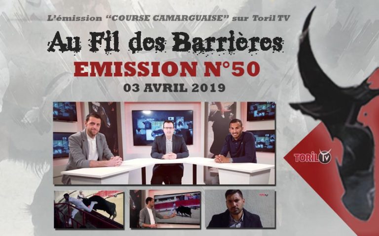 AU FIL DES BARRIERES – Emission n°50 – 03 avril 2019 – Le Magazine de la Course Camarguaise