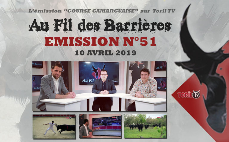 AU FIL DES BARRIERES – Emission n°51 – 10 avril 2019 – Le Magazine de la Course Camarguaise