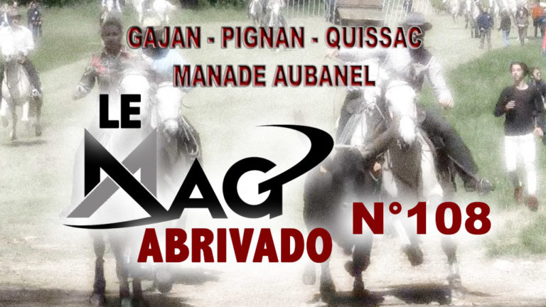 Le Mag Abrivado n°108 – Gajan, Quissac, Pignan et Manade Aubanel