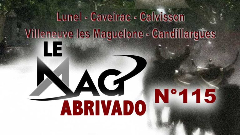 Le Mag Abrivado n°115 – Lunel, Caveirac, Calvisson, Villeneuve les Maguelone et Candillargues