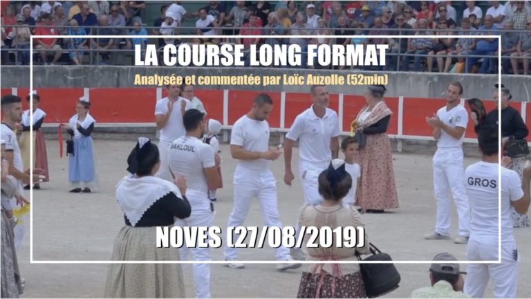 LA COURSE LONG FORMAT – Noves (27/08/2019) – 52min – Analysée et commentée par Loïc Auzolle