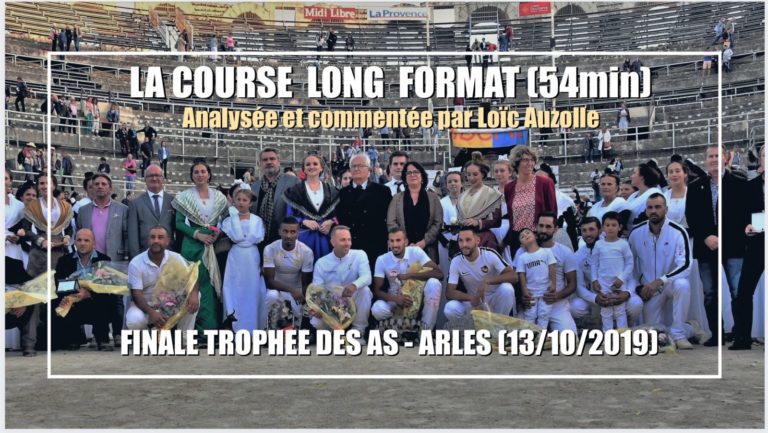 LA COURSE LONG FORMAT (54min) – ARLES (13/10/2019) – Finale du Trophée des AS – Analysée et commentée par Loïc Auzolle