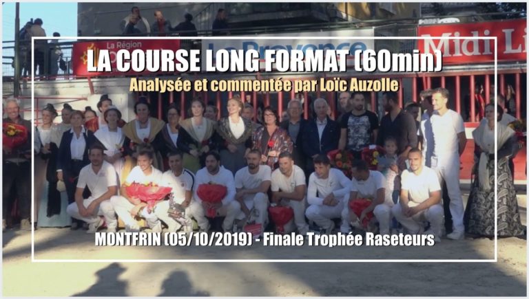 LA COURSE LONG FORMAT (60min) – MONTFRIN (05/10/2019) – Finale Trophée des Raseteurs – Analysée et commentée par Loïc Auzolle