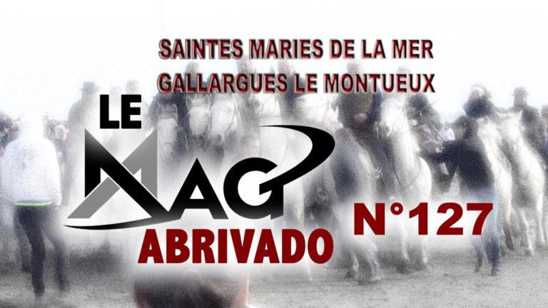 Le Mag Abrivado n°127 – Saintes Maries de la Mer et Gallargues le Montueux