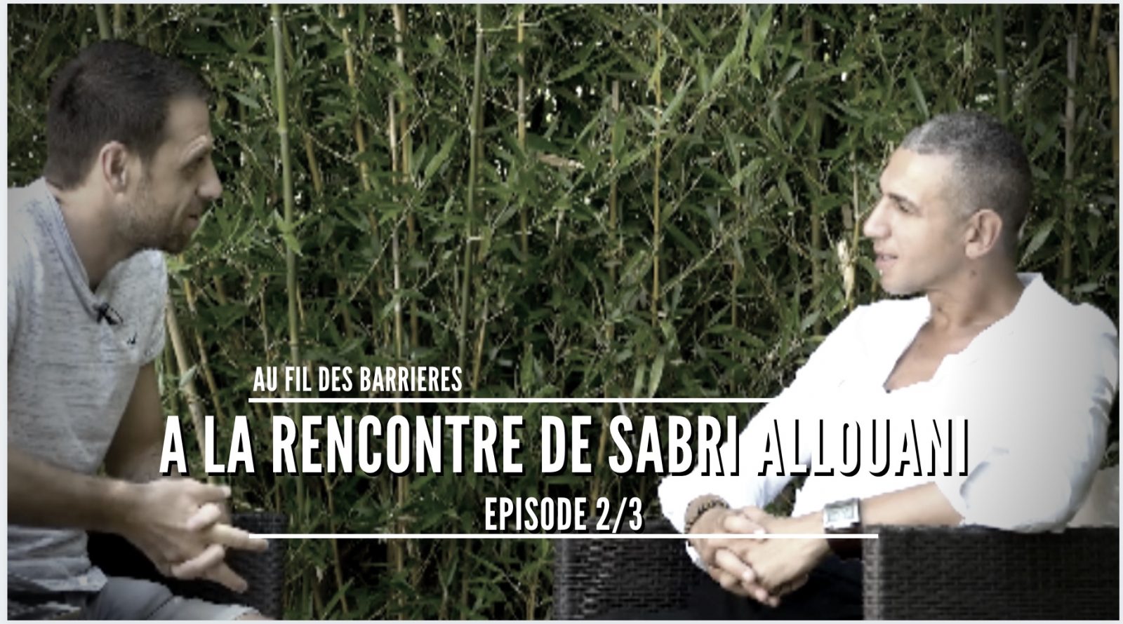 VIDEO // A la rencontre de Sabri Allouani – Episode 2/3