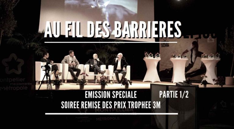 AU FIL DES BARRIERES – Emission spéciale – Remise des prix Trophée 3M – Partie 1/2